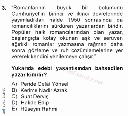3. soru: "Romanlarının büyük bir bölümünü Cumhuriyetin birinci ve ikinci devrelerinde yayımladıkları halde 1950 sonrasında da…