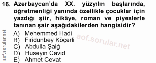 16. soru: Azerbaycan'da XX. yüzyılın başlarında, öğretmenliği yanında özellikle çocuklar için yazdığı şiir, hikâye, roman ve pi…