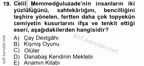 19. soru: Celil Memmedguluzade'nin insanların iki yüzlülüğünü, sahtekârlığını, bencilliğini teşhire yönelen, fertten daha çok t…