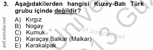 3. soru: Aşağıdakilerden hangisi Kuzey-Batı Türk grubu içinde değildir? A) Kirgız B) Nogay Kumuk. ot.so D) Karaçay Balkar (Mal…
