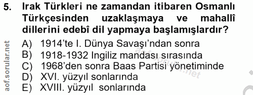 5. soru: Irak Türkleri ne zamandan itibaren Osmanlı Türkçesinden uzaklaşmaya ve mahalli dillerini edebî dil yapmaya başlamışla…