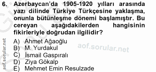 6. soru: Azerbaycan'da 1905-1920 yılları arasında yazı dilinde Türkiye Türkçesine yaklaşma, onunla bütünleşme dönemi başlamışt…