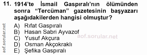 11. soru: 1914'te İsmail Gaspıralı'nın ölümünden sonra "Tercüman" gazetesinin başyazarı aşağıdakilerden hangisi olmuştur? A) Ri…