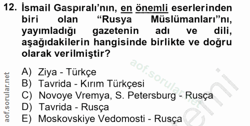 12. soru: İsmail Gaspıralı'nın, en önemli eserlerinden biri olan "Rusya Müslümanları"ni, yayımladığı gazetenin adı ve dili, aşa…