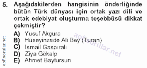 5. soru: Aşağıdakilerden hangisinin önderliğinde bütün Türk dünyası için ortak yazı dili ve ortak edebiyat oluşturma teşebbüsü…