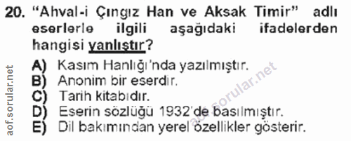 20. soru: "Ahval-i Çıngız Han ve Aksak Timir" adlı eserlerle ilgili aşağıdaki ifadelerden hangisi yanlıştır? A) Kasım Hanlığı'n…