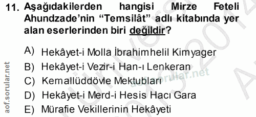 11. soru: Aşağıdakilerden hangisi Mirze Feteli Ahundzade'nin "Temsilât" adlı kitabında yer alan eserlerinden biri değildir? A)…