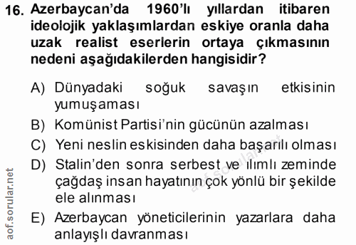 16. soru: Azerbaycan'da 1960'lı yıllardan itibaren ideolojik yaklaşımlardan eskiye oranla daha uzak realist eserlerin ortaya çı…