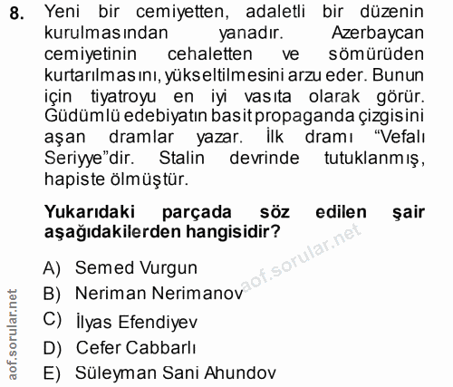 8. soru: Yeni bir cemiyetten, adaletli bir düzenin kurulmas ından yanadır. Azerbaycan cemiyetinin cehaletten ve sömürüden kurt…
