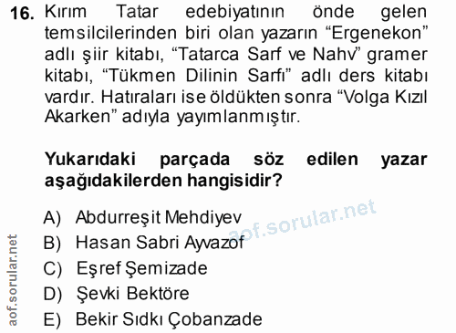 16. soru: Kırım Tatar edebiyatının önde gelen temsilcilerinden biri olan yazarın "Ergenekon" adlı şiir kitabı, "Tatarca Sarf ve…