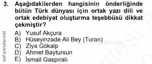 3. soru: Aşağıdakilerden hangisinin önderliğinde bütün Türk dünyası için ortak yazı dili ve ortak edebiyat oluşturma teşebbüsü…