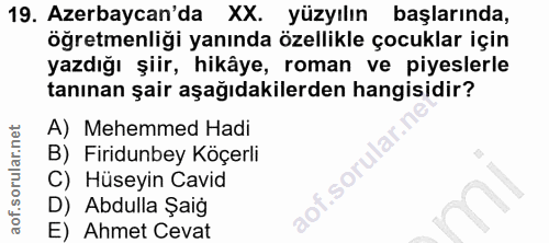 19. soru: Azerbaycan'da XX. yüzyılın başlarında, öğretmenliği yanında özellikle çocuklar için yazdığı şiir, hikâye, roman ve pi…