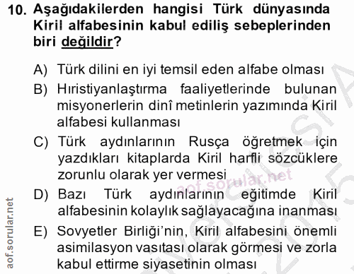 10. soru: Aşağıdakilerden hangisi Türk dünyasında Kiril alfabesinin kabul ediliş sebeplerinden biri değildir? A) Türk dilini en…