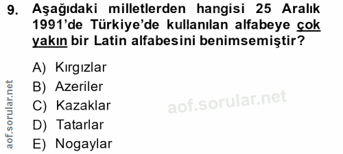 9. soru: Aşağıdaki milletlerden hangisi 25 Aralık 1991'de Türkiye'de kullanılan alfabeye çok yakın bir Latin alfabesini benims…