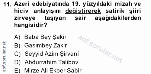 11. soru: Azeri edebiyatında 19. yüzyıldaki mizah ve hiciv anlayışını değiştirerek satirik şiiri zirveye taşıyan şair aşağıdaki…