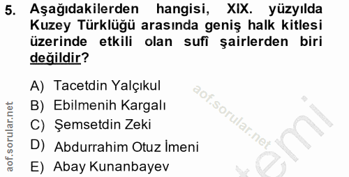 5. soru: Aşağıdakilerden hangisi, XIX. yüzyılda Kuzey Türklüğü arasında geniş halk kitlesi üzerinde etkili olan sufi şairlerde…