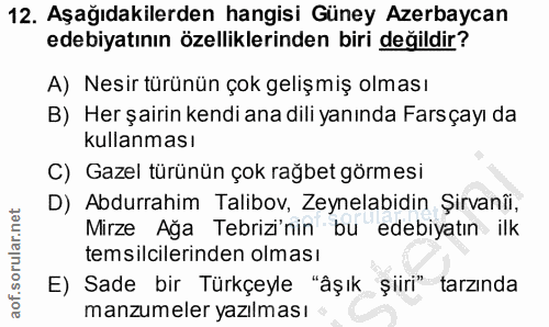 12. soru: Aşağıdakilerden hangisi Güney Azerbaycan edebiyatının özelliklerinden biri değildir? A) Nesir türünün çok gelişmiş ol…