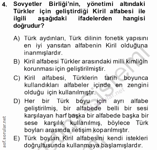 4. soru: Sovyetler Birliği'nin, yönetimi altındaki Türkler için geliştirdiği Kiril alfabesi ile ilgili aşağıdaki ifadelerden h…