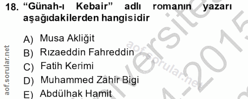 18. soru: "Günah-ı Kebair" adlı romanın yazarı aşağıdakilerden hangisidir A) Musa Akliğit B) Rızaeddin Fahreddin C) Fatih Kerim…
