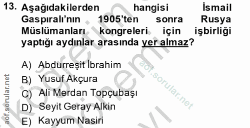 13. soru: Aşağıdakilerden hangisi Ismail Gaspıralı'nın , 1905'ten sonra Rusya Müslümanları kongreleri İçin işbirliği yaptığı ay…