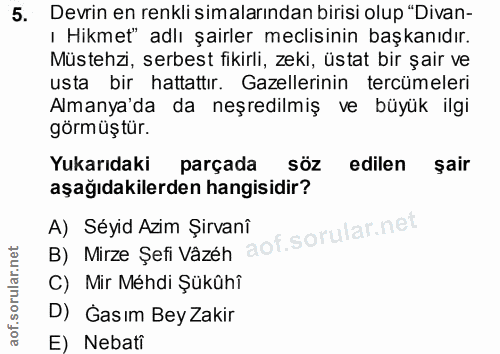 5. soru: Devrin en renkli simalarından birisi olup "Divan- ¡ Hikmet" adlı şairler meclisinin başkanıdır. Müstehz, serbest fiki…
