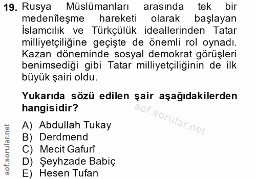 19. soru: Rusya Müslümanları arasında tek bir medenîleşme hareketi olarak başlayan İslamcılık ve Türkçülük ideallerinden Tatar…
