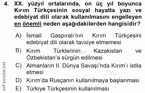 4. soru: XX. yüzyıl ortalarında, on üç yıl boyunca Kırım Türkçesinin sosyal hayatta yazı ve edebiyat dili olarak kullanılmasın…