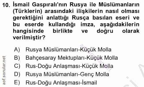 10. soru: İsmail Gaspıralı'nın Rusya ile Müslümanların (Türklerin) arasındaki ilişkilerin nasıl olması gerektiğini anlattığı Ru…