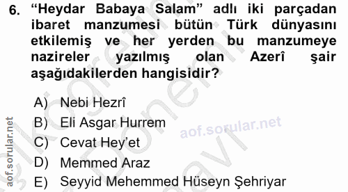 6. soru: "Heydar Babaya Salam" adlı iki parçadan ibaret manzumesi bütün Türk dünyasını etkilemiş ve her yerden bu manzumeye na…