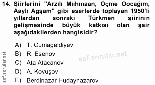 14. soru: Şiirlerini "Arzılı Muhmaan, Öçme Oocağım, Aaylı Ağşam" gibi eserlerde toplayan 1950'li yıllardan sonraki Türkmen şiir…