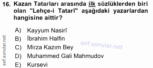 16. soru: Kazan Tatarları arasında ilk sözlüklerden biri olan "Lehçe-i Tatarî" aşağıdaki yazarlardan hangisine aittir? A) Kayyu…