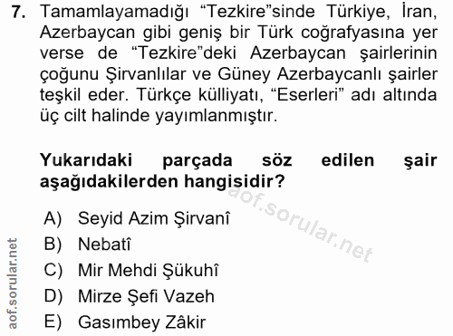 7. soru: Tamamlayamadığı "Tezkire"sinde Türkiye, İran, Azerbaycan gibi geniş bir Türk coğrafyasına yer verse de "Tezkire"deki…