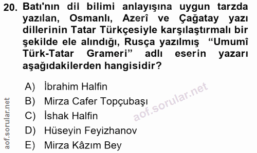 20. soru: Batı'nın dil bilimi anlayışına uygun tarzda yazılan, Osmanli, Azeri ve Çağatay yazı dillerinin Tatar Türkçesiyle karş…