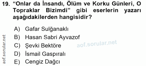 19. soru: "Onlar da İnsandı, Ölüm ve Korku Günleri, O Topraklar Bizimdi" gibi eserlerin yazarı aşağıdakilerden hangisidir? A) G…