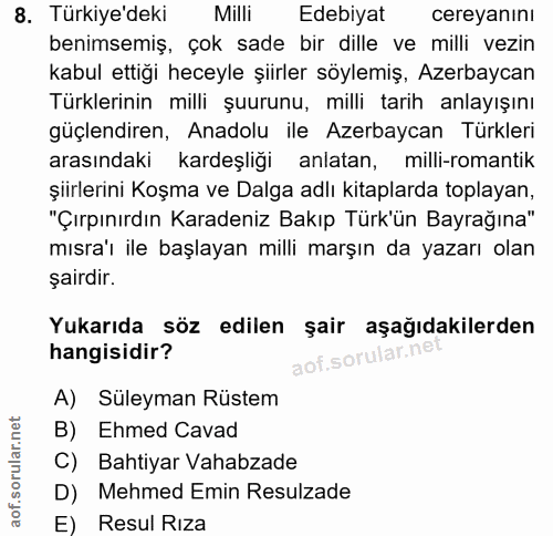 8. soru: Türkiye'deki Milli Edebiyat cereyanını benimsemiş, çok sade bir dille ve milli vezin kabul ettiği heceyle şiirler söy…
