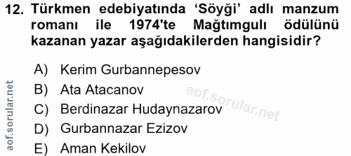 12. soru: Türkmen edebiyatında 'Söyği' adlı manzum romanı ile 1974'te Mağtımgulı ödülünü kazanan yazar aşağıdakilerden hangisid…