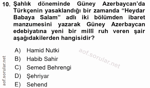 10. soru: Şahlık döneminde Güney Azerbaycan'da Türkçenin yasaklandığı bir zamanda "Heydar Babaya Salam" adlı iki bölümden ibare…