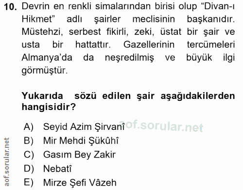 10. soru: Devrin en renkli simalarından birisi olup "Divan-1 Hikmet" adlı şairler meclisinin başkanıdır. Müstehzi, serbest fiki…