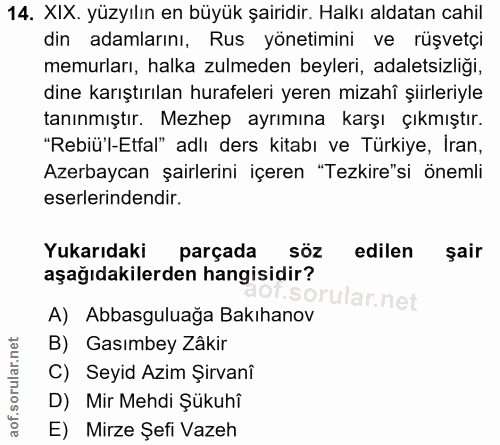 14. soru: XIX. yüzyılın en büyük şairidir. Halkı aldatan cahil din adamlarını, Rus yönetimini ve rüşvetçi memurları, halka zulm…