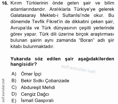 16. soru: Kırım Türklerinin önde gelen şair ve bilim adamlarındandır. Aralıklarla Türkiye ye gelerek Galatasaray Mekteb-i Sulta…