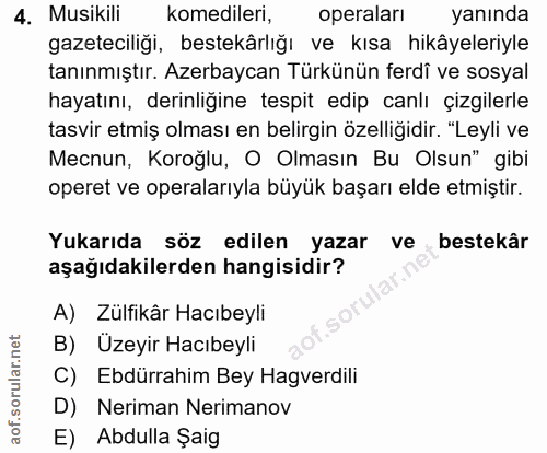 4. soru: Musikili komedileri, operaları yanında gazeteciliği, bestekärlığı ve kısa hikâyeleriyle tanınmıştır. Azerbaycan Türkü…