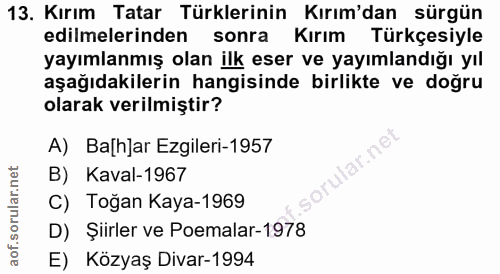13. soru: Kırım Tatar Türklerinin Kırım'dan sürgün edilmelerinden sonra Kırım Türkçesiyle yayımlanmış olan ilk eser ve yayımlan…
