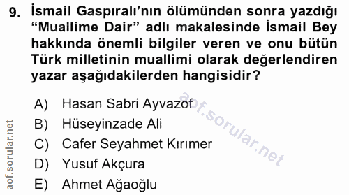 9. soru: Ismail Gaspıralı'nın ölümünden sonra yazdığı "Muallime Dair" adlı makalesinde Ismail Bey hakkında önemli bilgiler ver…