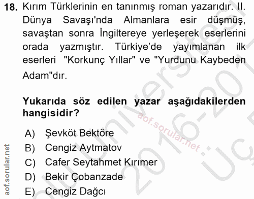 18. soru: Kırım Türklerinin en tanınmış roman yazarıdır. II. Dünya Savaşı'nda Almanlara esir düşmüş, savaştan sonra Ingiltereye…