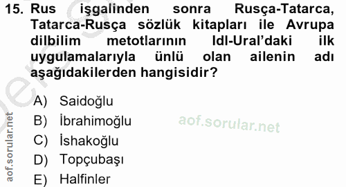 15. soru: Rus işgalinden sonra Rusça-Tatarca, Tatarca-Rusça sözlük kitapları ile Avrupa dilbilim metotlarinin Idl-Ural'daki ilk…