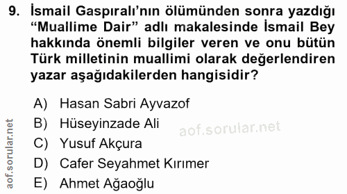 9. soru: İsmail Gaspıralı'nın ölümünden sonra yazdığı "Mallime Dair" adlı makalesinde İsmail Bey hakkında önemli bilgiler vere…