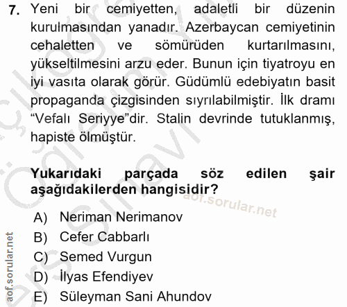 7. soru: Yeni bir cemiyetten, adaletli bir düzenin kurulmasından yanadır. Azerbaycan cemiyetinin cehaletten ve sömürüden kurta…