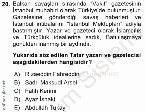 20. soru: Balkan savaşları sırasında "Vakit" gazetesinin İstanbul muhabiri olarak Türkiye'de bulunmuştur. Gazetesine gönderdiği…