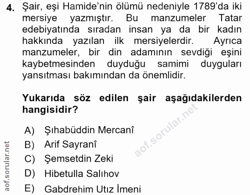 4. soru: Şair, eşi Hamide'nin ölümü nedeniyle 1789'da iki mersıye yazmıştır. Bu manzumeler Tatar edebiyatında sıradan insan ya…