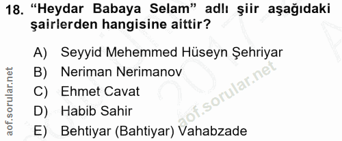 18. soru: "Heydar Babaya Selam" adlı şiir aşağıdaki şairlerden hangisine aittir? A) Seyyid Mehemmed Hüseyn Şehriyar B) Neriman…